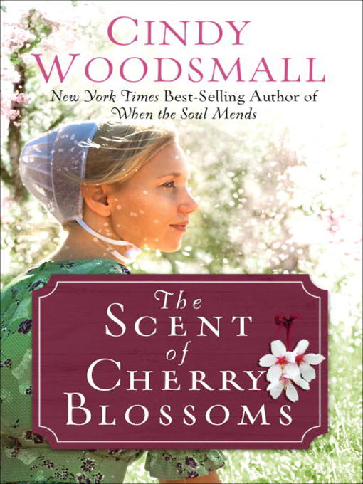 Title details for The Scent of Cherry Blossoms by Cindy Woodsmall - Available
